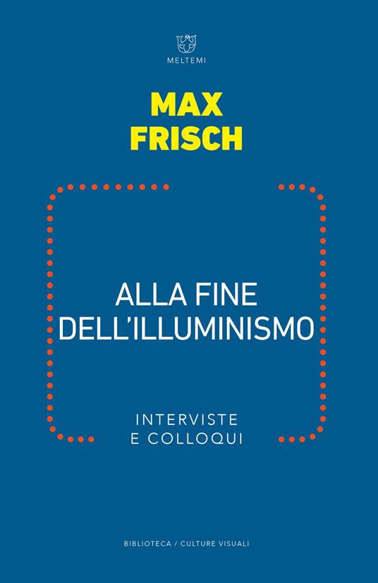 Alla fine dell illuminismo. Interviste e colloqui - Max Frisch - copertina