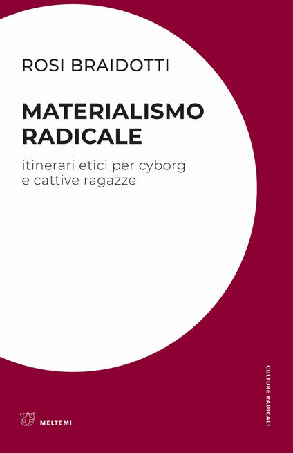 Materialismo radicale. Itinerari etici per cyborg e cattive ragazze - Rosi Braidotti - copertina