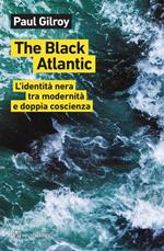 The Black Atlantic. L'identità nera tra modernità e doppia coscienza