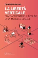 La libertà verticale. Come affrontare il declino di un modello sociale