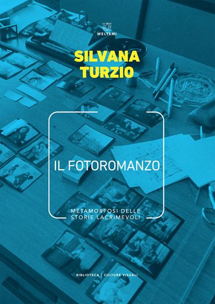 Il fotoromanzo. Metamorfosi delle storie lacrimevoli - Silvana Turzio - ebook