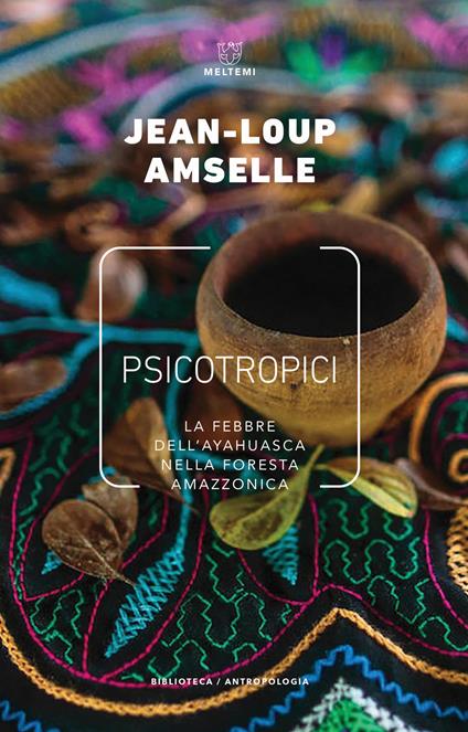 Psicotropici. La febbre dell'ayahuasca nella foresta amazzonica - Jean-Loup Amselle - copertina