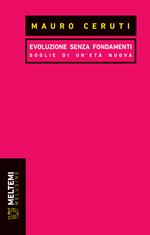 Evoluzione senza fondamenti. Soglie di un'età nuova