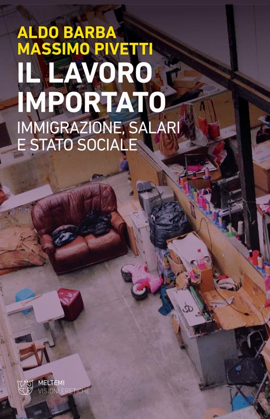 Il lavoro importato. Immigrazioni, salari e stato sociale - Aldo Barba,Massimo Pivetti - copertina