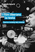 I film liberano la testa. Teoria e analisi del cinema