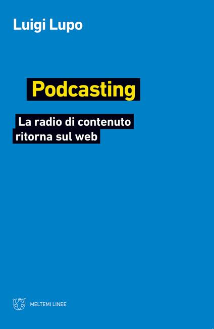 Podcasting. La radio di contenuto ritorna sul web - Luigi Lupo - copertina