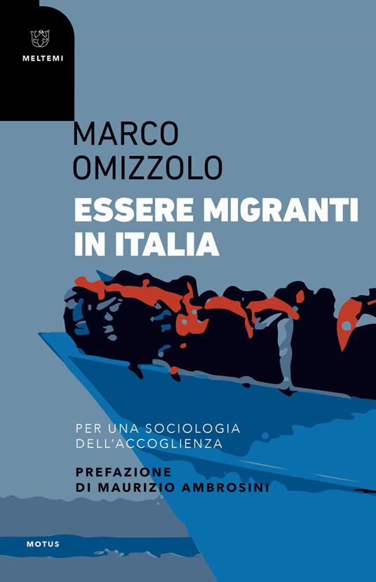 Essere migranti in Italia. Per una sociologia dell'accoglienza - Marco Omizzolo - copertina