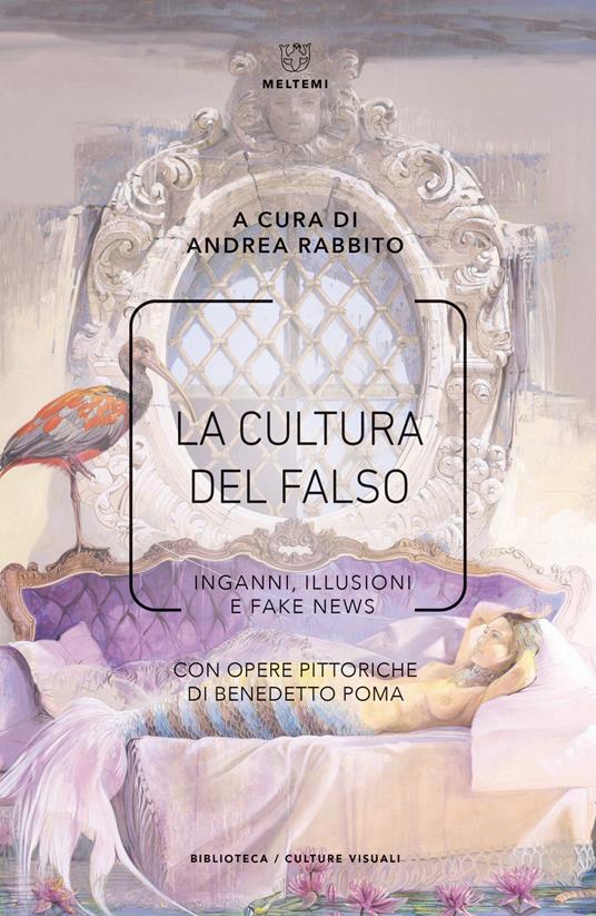 La cultura del falso. Inganni, illusioni e fake news - copertina