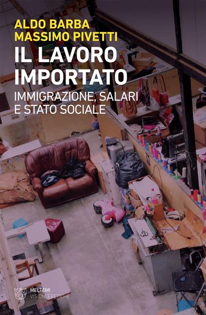 Il lavoro importato. Immigrazioni, salari e stato sociale - Aldo Barba,Massimo Pivetti - ebook