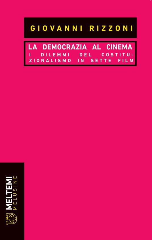 La democrazia al cinema. I dilemmi del costituzionalismo in sette film - Giovanni Rizzoni - copertina