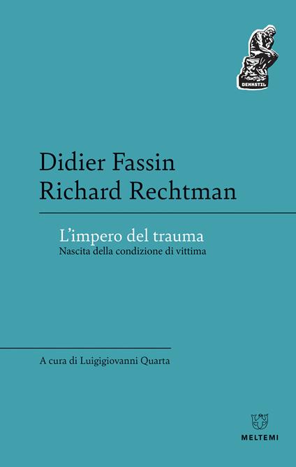 L' impero del trauma. Nascita della condizione di vittima - Didier Fassin,Richard Rechtman - copertina