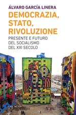 Democrazia, Stato, rivoluzione. Presente e futuro del socialismo del XXI secolo