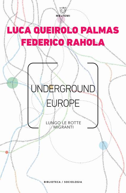 Underground Europe. Lungo le rotte migranti - Luca Queirolo Palmas,Federico Rahola - copertina