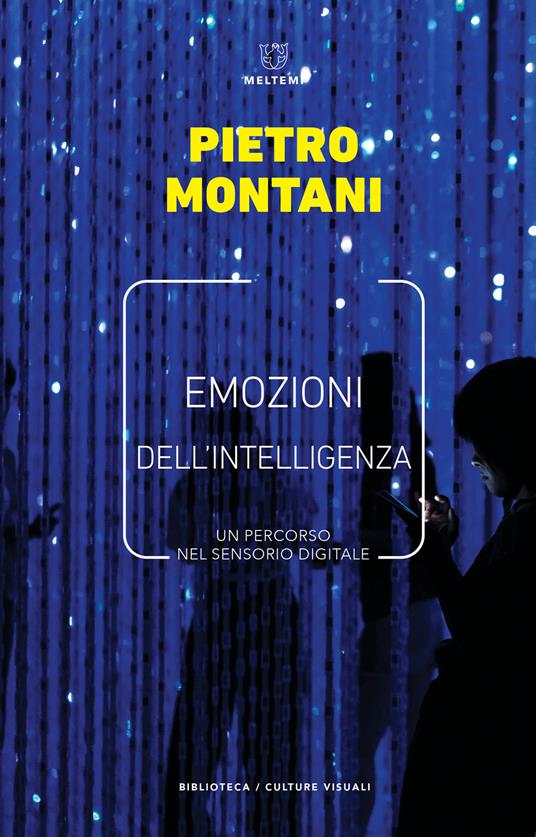 Emozioni dell'intelligenza. Un percorso nel sensorio digitale - Pietro Montani - copertina