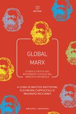 Global Marx. Storia e critica del movimento sociale nel mercato mondiale
