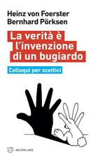 La verità è l'invenzione di un bugiardo. Colloqui per scettici