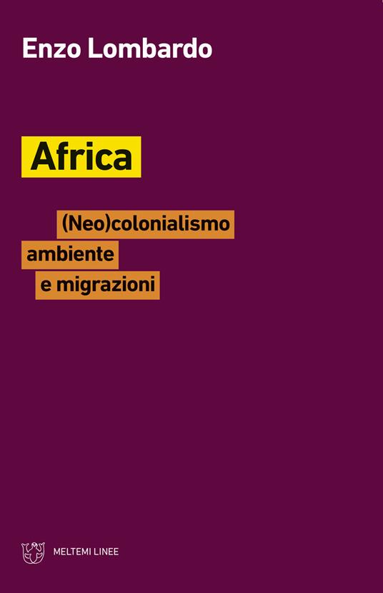 Africa. (Neo)colonialismo, ambiente e migrazioni - Enzo Lombardo - copertina