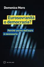 Eurosovranità o democrazia? Perché uscire dall'euro è necessario