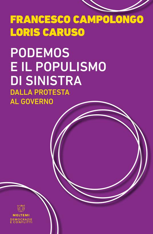 Podemos e il populismo di sinistra. Dalla protesta al governo - Loris Caruso,Francesco Campolongo - copertina