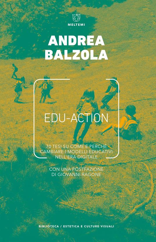 Edu-action. 70 tesi su come e perché cambiare i modelli educativi nell'era digitale - Andrea Balzola - copertina