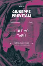 L' ultimo tabù. Filmare la morte fra spettacolarizzazione e politica dello sguardo