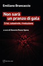 Non sarà un pranzo di gala. Crisi, catastrofe, rivoluzione