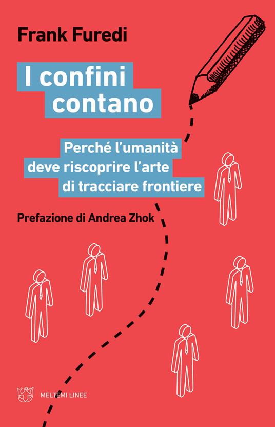 I confini contano. Perché l'umanità deve riscoprire l'arte di tracciare frontiere - Frank Furedi - copertina