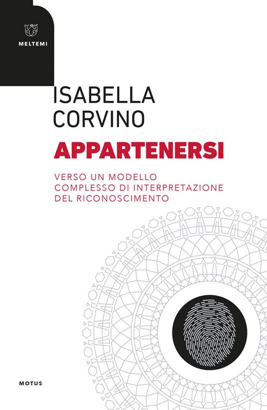 Appartenersi. Verso un modello complesso di interpetazione del riconoscimento - Isabella Corvino - copertina