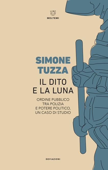 Il dito e la luna. Ordine pubblico tra polizia e potere politico, un caso di studio - Simone Tuzza - copertina