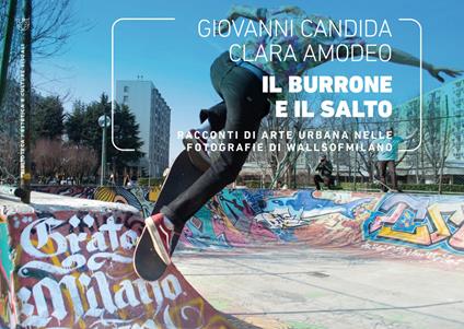 Il burrone e il salto. Racconti di arte urbana nelle fotografie di WallsOfMilano. Ediz. illustrata - Amodeo Candida,Clara Amodeo - copertina