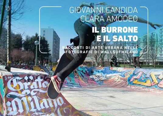 Il burrone e il salto. Racconti di arte urbana nelle fotografie di WallsOfMilano. Ediz. illustrata - Amodeo Candida,Clara Amodeo - copertina