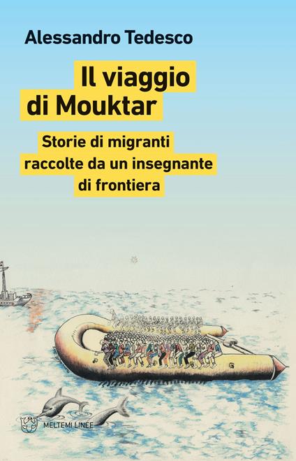Il viaggio di Mouktar. Storie di migranti raccolte da un insegnante di frontiera - Alessandro Tedesco - copertina