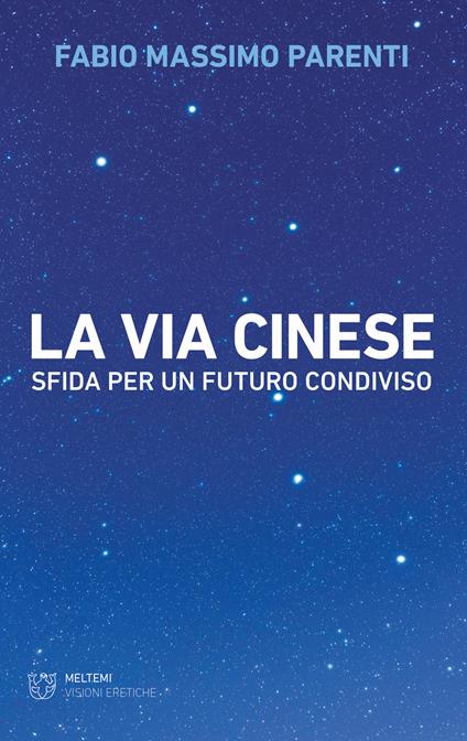 La via cinese. Sfida per un futuro condiviso - Fabio Massimo Parenti - copertina