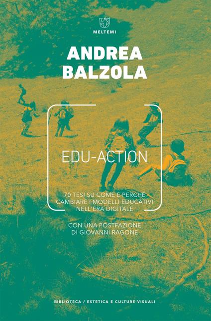Edu-action. 70 tesi su come e perché cambiare i modelli educativi nell'era digitale - Andrea Balzola - ebook