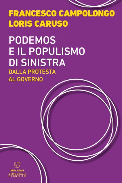 Podemos e il populismo di sinistra. Dalla protesta al governo - Francesco Campolongo,Loris Caruso - ebook