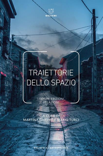 Traiettorie dello spazio. Luoghi, frizioni, relazioni - Martina Giuffrè,Mario Turci - ebook