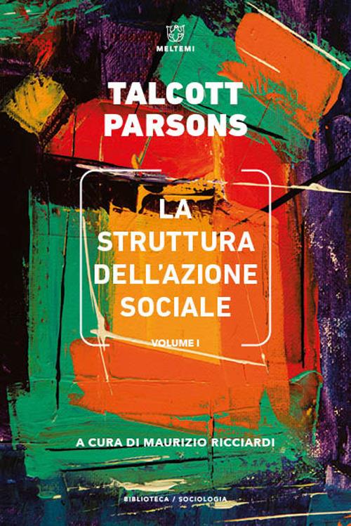 La struttura dell'azione sociale. Vol. 1 - Talcott Parsons - copertina