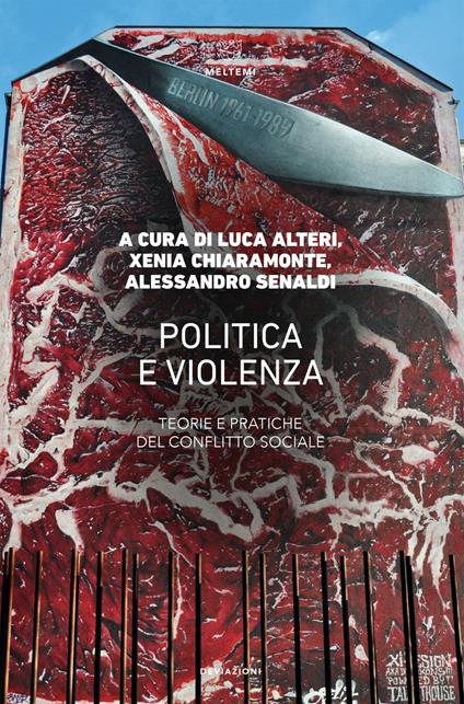 Politica e violenza. Teorie e pratiche del conflitto sociale - Luca Alteri,Xenia Chiaramonte,Alessandro Senaldi - ebook
