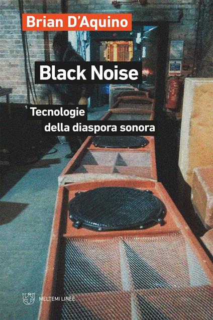 Black noise. Tecnologie della diaspora sonora - Brian D'Aquino - ebook