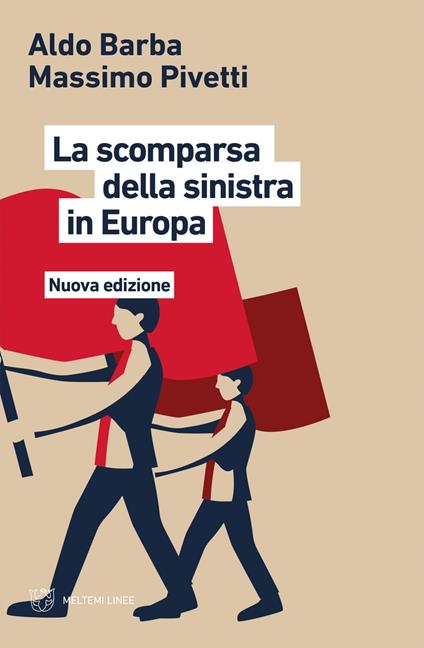 La scomparsa della Sinistra in Europa. Nuova ediz. - Aldo Barba,Massimo Pivetti - ebook