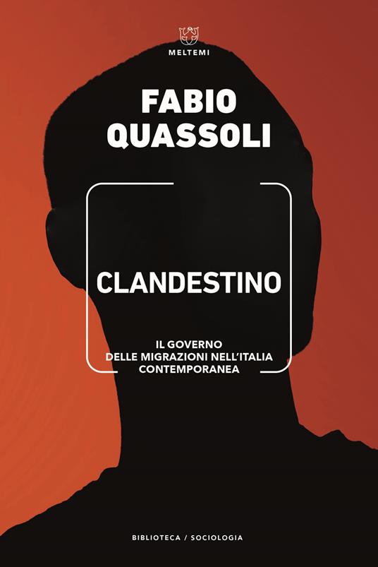 Clandestino. Il governo delle migrazioni nell'Italia contemporanea - Fabio Quassoli - copertina