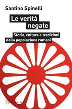 Le verità negate. Storia, cultura e tradizioni della popolazione romaní