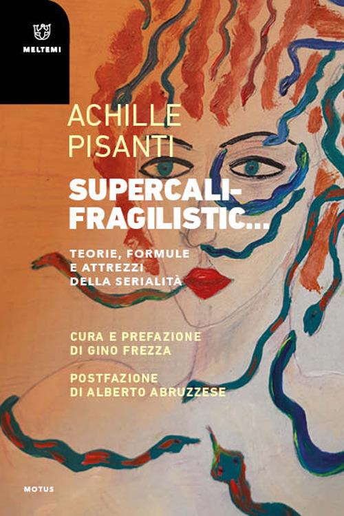 Supercalifragilistic... Teorie, formule e attrezzi della serialità - Achille Pisanti - copertina
