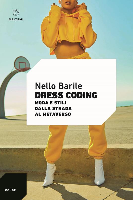 Dress coding. Moda e stili dalla strada al metaverso - Nello Barile - copertina