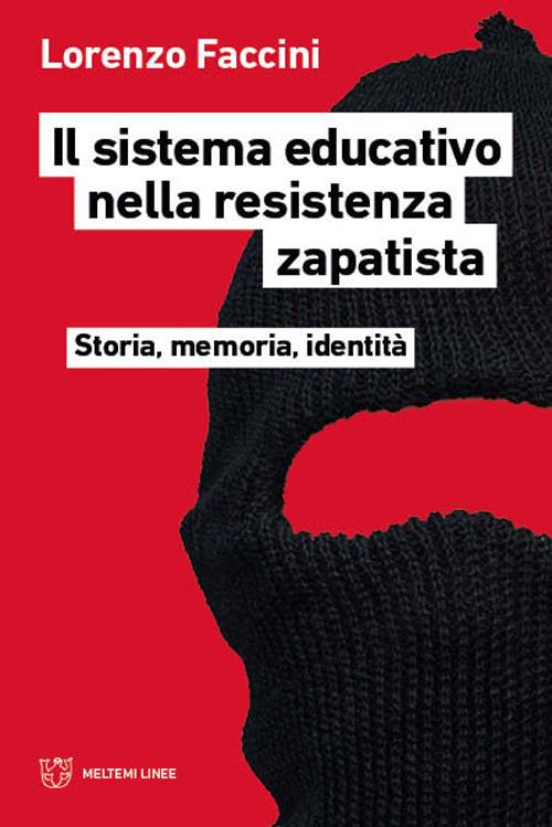 Il sistema educativo nella resistenza zapatista. Storia, memoria, identità - Lorenzo Faccini - copertina