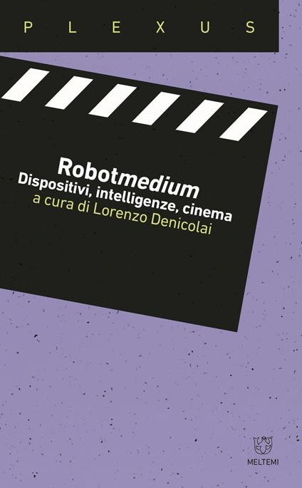 Robotmedium. Dispositivi, intelligenze, cinema - copertina