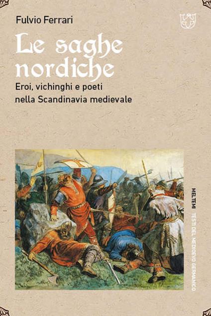 Le saghe nordiche. Eroi, vichinghi e poeti nella Scandinavia medievale - Fulvio Ferrari - copertina