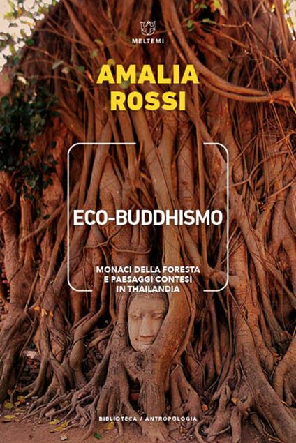 Eco-buddhismo. Monaci della foresta e paesaggi contesi in Thailandia - Amalia Rossi - copertina