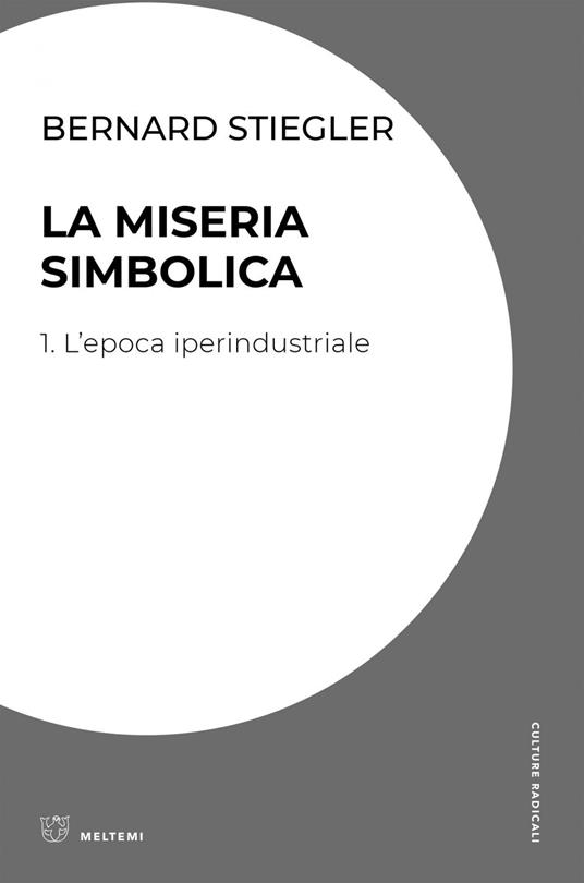 La miseria simbolica. Vol. 1 - Bernard Stiegler,Rosella Corda - ebook