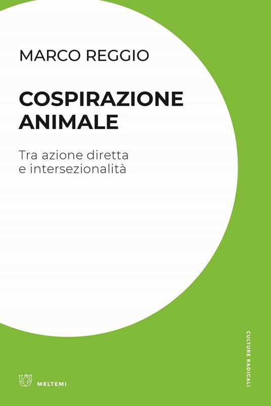 Cospirazione animale. Tra azione diretta e intersezionalità - Marco Reggio - copertina